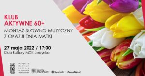 Grafika wpisu Klub aktywne 60+ koncert słowno – muzyczny z okazji Dnia Matki