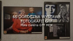 Grafika wpisu Wystawa fotografii z MCK online. 66 Doroczna Wystawa Fotografii GTF