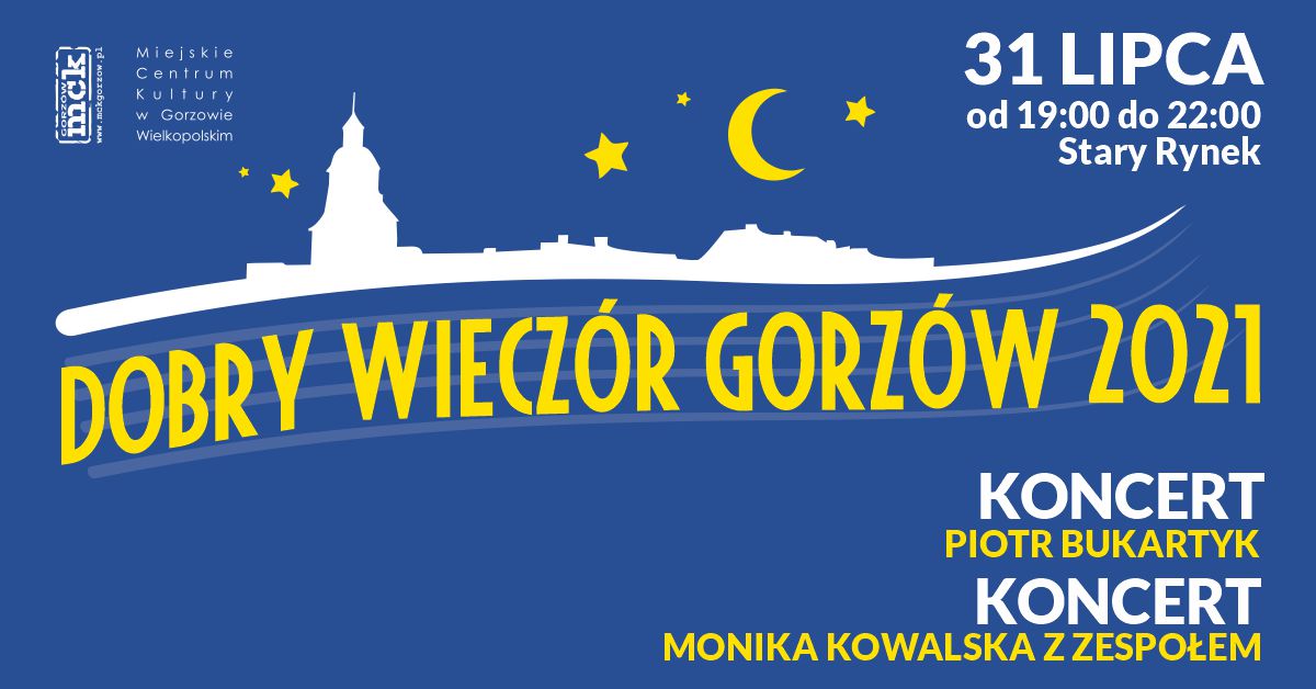 Grafika wydarzenia Dobry Wieczór Gorzów – Koncert Piotra Bukartyka. Koncert Moniki Kowalskiej z zespołem.