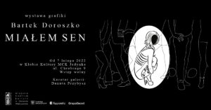 Grafika wpisu Bartek Doroszko – „Miałem sen” – wystawa grafiki