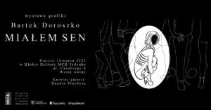 Grafika wpisu Bartek Doroszko – „Miałem sen” – FINISAŻ WYSTAWY