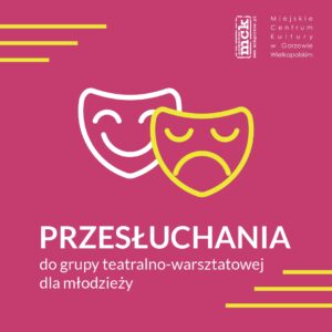 Grafika wpisu Przesłuchania do grupy teatralno-warsztatowej dla młodzieży