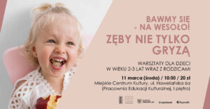 Grafika wpisu Bawmy się – na wesoło! Zęby nie tylko gryzą – warsztaty dla dzieci i rodziców
