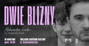 Grafika wpisu Teatr Mostów ze spektaklem „DWIE BLIZNY” w ramach Spotkań z OFFTeatrem