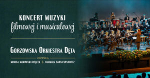 Grafika wpisu Koncert Muzyki Filmowej i Musicalowej Gorzowskiej Orkiestry Dętej